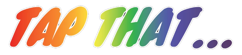 Tap That…